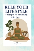Rule Your Lifestyle: Strategies for a Fulfilling Life B0CMZ68F8P Book Cover