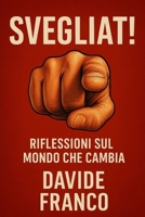 SVEGLIAT!: Riflessioni sul mondo che cambia (Italian Edition) B0FNWQT17G Book Cover