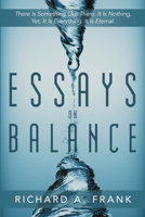 Essays on Balance: There is Something Out There. It is Nothing, Yet, it is Everything. It is Eternal. 1483449173 Book Cover