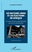 Les Nations Unies et les élections en Afrique: Le cas de l'élection présidentielle de 2010 en Côte d'Ivoire (Etats, Pouvoirs Et Sociétés) (French Edition) 2343205310 Book Cover