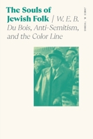 The Souls of Jewish Folk: W. E. B. Du Bois, Anti-Semitism, and the Color Line 0820365076 Book Cover