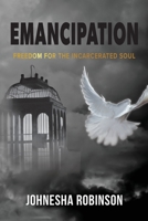 Emancipation: Freedom for the Incarcerated Soul B0BZBG2T8C Book Cover