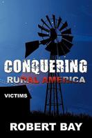Conquering Rural America: Victims 1449004601 Book Cover