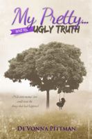 My Pretty and Its Ugly Truth 0615500226 Book Cover