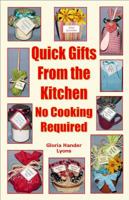 Quick Gifts From The Kitchen: No Cooking Required 0980224462 Book Cover