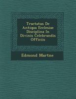 Tractatus De Antiqua Ecclesiae Disciplina In Divinis Celebrandis Officiis 124961287X Book Cover