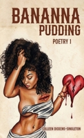 Bananna Pudding: Poetry 1 B0H7NSR4JW Book Cover