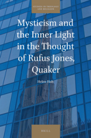 Mysticism and the Inner Light in the Thought of Rufus Jones, Quaker 9004469451 Book Cover