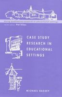 Case Study Research in Educational Settings (Doing Qualitative Research in Educational Settings) 0335199844 Book Cover