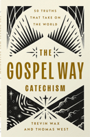 The Gospel Way Catechism 0736991417 Book Cover