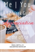 Me You A 52 Week Guide Toward Making Appreciation Simple and Habitual at the Office 1387256211 Book Cover