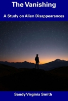 The Vanishing: A Study on Alien Disappearances B0F1LLZCVV Book Cover