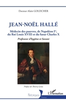 Jean-Noël Hallé: Médecin des pauvres, de Napoléon Ier, du Roi Louis XVIII et du futur Charles X. Professeur d'hygiène et Savant (Historiques) (French Edition) 2140338677 Book Cover