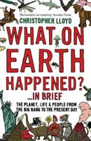 What on Earth Happened?... In Brief: The Planet, Life & People from the Big Bang to the Present Day 1408802163 Book Cover