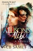 Allison's Alibi : A Novella 1950942244 Book Cover