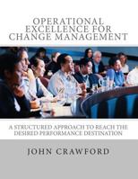 Operational Excellence for Change Management 1482306204 Book Cover