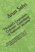 "Mossad's Legendary Odyssey: Guardians of National Security”: This title emphasizes the epic and heroic nature of Mossad's journey in safeguarding national security. B0CMVDS8K1 Book Cover