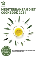 Mediterranean Diet Cookbook 2021: Feel The Mediterranean Breeze Cooking 50 Quick And Traditional Recipes For Beginners Right From Your Kitchen 1802997091 Book Cover
