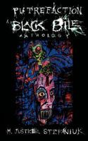 Putrefaction a Black Bile Anthology: A Black Bile Anthology 1475076517 Book Cover