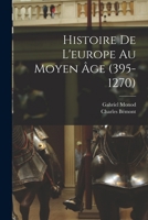 Histoire De L'europe Au Moyen Âge (395-1270) 1017057664 Book Cover
