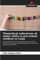 Theoretical references of motor skills in pre-school children in Cuba 6206919072 Book Cover