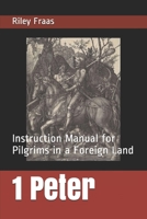 1 Peter: Instruction Manual for Pilgrims in a Foreign Land 1087231833 Book Cover
