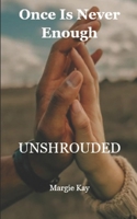 Once Is Never Enough: Unshrouded B0H9H6RBB9 Book Cover