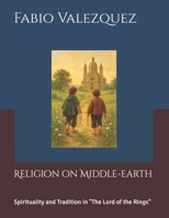 Religion on Middle-earth: Spirituality and Tradition in "The Lord of the Rings" B0GFDVNN41 Book Cover