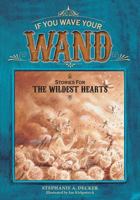 If You Wave Your Wand: Stories For The Wildest Hearts 1525532677 Book Cover
