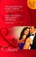 Affair with the Rebel Heiress / The Magnate's Pregnancy Proposal 0263880931 Book Cover