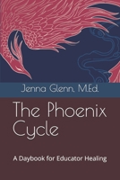 The Phoenix Cycle: A Daybook for Educator Healing (Stewards of Education) B0FLW46LWX Book Cover
