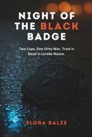 Night of the Black Badge: Two Cops. One Dirty War. Trust Is Dead in Laredo Nuevo. B0FN8D9WDD Book Cover