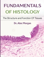 FUNDAMENTALS OF HISTOLOGY: The Strucutre And Function Of Tissues B0F43M7CQL Book Cover