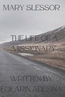 MARY SLESSOR: THE LIFE OF A MISSIONARY B0BFTYFN3F Book Cover
