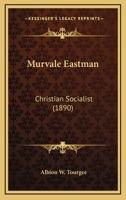 Murvale Eastman: Christian Socialist 0469505192 Book Cover