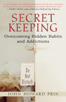 Secret Keeping: Overcoming Hidden Habits and Addictions 1577315340 Book Cover