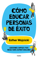 C�mo Educar Personas de �xito / How to Raise Successful People: Simple Lessons for Radical Results 8425356342 Book Cover