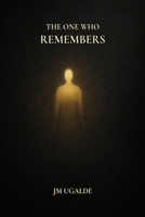 The One Who Remembers: A Unique Transmission in English B0FR9FNNKJ Book Cover