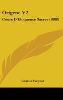 Origene V2: Cours D'Eloquence Sacree (1888) 1437143784 Book Cover