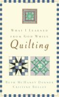What I Learned from God While Quilting 1593100140 Book Cover