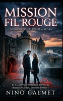 Mission Fil Rouge: un thriller haletant à Sedan (Les Enquêtes de Léo Martens) (French Edition) B0GYY12QV3 Book Cover