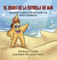El Deseo de la Estrella de Mar: Pequeños Cambios Pueden Hacer Una Gran Diferencia (Spanish Edition) B0FN73C9KT Book Cover