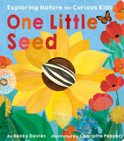 One Little Seed: Exploring Nature for Curious Kids 166435056X Book Cover