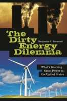 The Dirty Energy Dilemma: What's Blocking Clean Power in the United States 0313355401 Book Cover