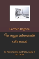 Un viaggio indimenticabile e altri racconti: Se hai smarrito la strada, segui il tuo cuore (Una farfalla sul cuore) B09249H75V Book Cover