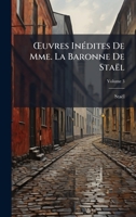 Å'uvres InÃ(c)dites De Mme. La Baronne De Staël (French Edition) 1023832046 Book Cover