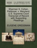 Sherman S. Cohen, Petitioner, v. Maryland. U.S. Supreme Court Transcript of Record with Supporting Pleadings 1270490060 Book Cover