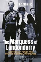 The Marquess of Londonderry: Aristocracy, Power and Politics in Britain and Ireland 1850437262 Book Cover