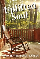 Uplifted Soul: Reflections of My Heart B0C6VSX12H Book Cover