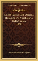 Le 288 Pagine Dell' Odierna Ristampa Del Vocabolario Della Crusca (1850) 1143941306 Book Cover